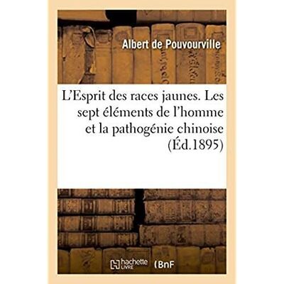 L'Esprit des races jaunes. Les sept éléments de l'homme et la pathogénie chinoise - Publicité L'Esprit des races jaunes. Les sept éléments de l'homme et la pathogénie chinoise - Publicité