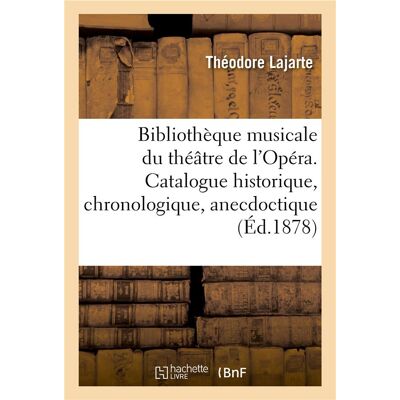 ART Bibliotheque musicale du theatre de l'opera. catalogue historique, chronologique, anecdoctique - Publicité ART Bibliotheque musicale du theatre de l'opera. catalogue historique, chronologique, anecdoctique - Publicité