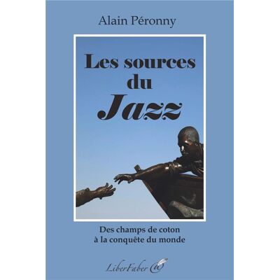 ART Les sources du jazz : des champs de coton à la conquête du monde - Publicité ART Les sources du jazz : des champs de coton à la conquête du monde - Publicité