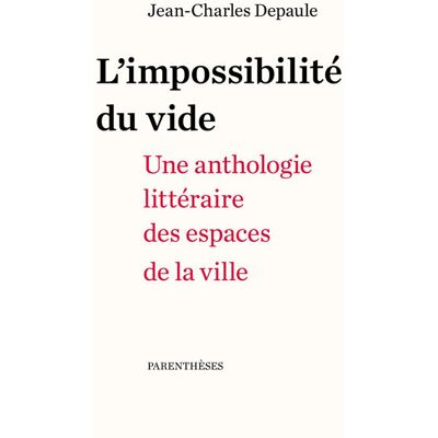 ART L'impossibilite du vide - une anthologie littéraire des espaces de la ville - Publicité ART L'impossibilite du vide - une anthologie littéraire des espaces de la ville - Publicité