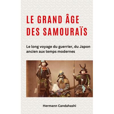 ART Le grand âge des samouraïs : Le long voyage du guerrier, du Japon ancien aux temps modernes - Publicité ART Le grand âge des samouraïs : Le long voyage du guerrier, du Japon ancien aux temps modernes - Publicité