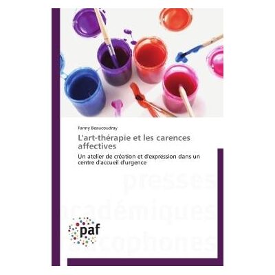 L'art-thérapie et les carences affectives - Publicité L'art-thérapie et les carences affectives - Publicité