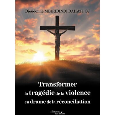 Transformer la tragédie de la violence en drame de la réconciliation - Publicité Transformer la tragédie de la violence en drame de la réconciliation - Publicité