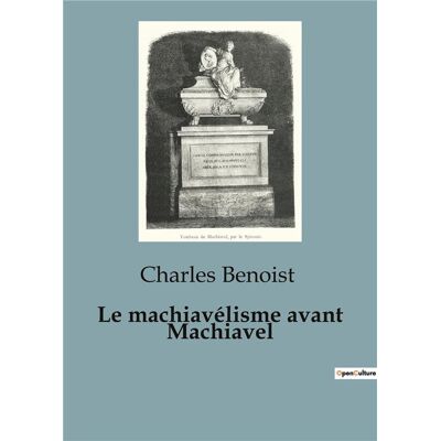Le machiavélisme avant Machiavel : Une étude du pouvoir et de la politique de l'Antiquité à la renaissance italienne - Publicité Le machiavélisme avant Machiavel : Une étude du pouvoir et de la politique de l'Antiquité à la renaissance italienne - Publicité