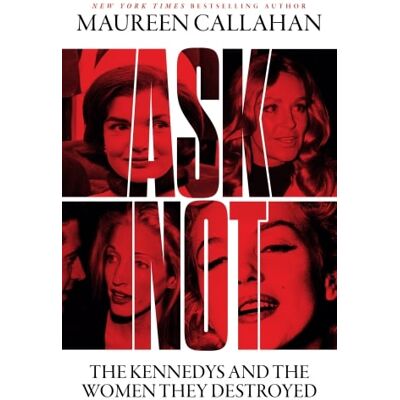 ASK not : The kennedys and the women they destroyed - Publicité ASK not : The kennedys and the women they destroyed - Publicité