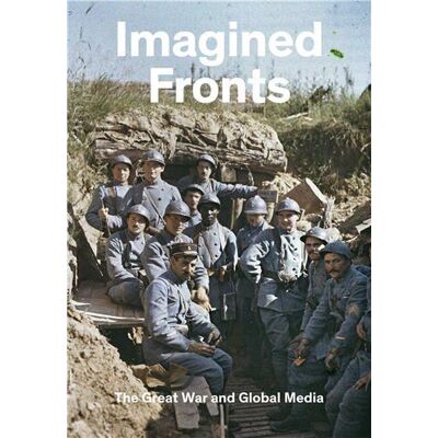 ART Imagined fronts : the great war and global media - Publicité ART Imagined fronts : the great war and global media - Publicité