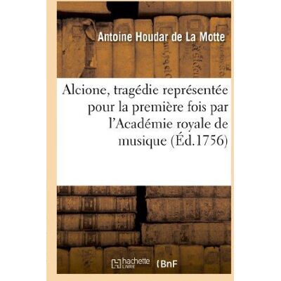 Alcione, tragédie représentée pour la première fois par l'Académie royale de musique (Éd.1756) - Publicité Alcione, tragédie représentée pour la première fois par l'Académie royale de musique (Éd.1756) - Publicité