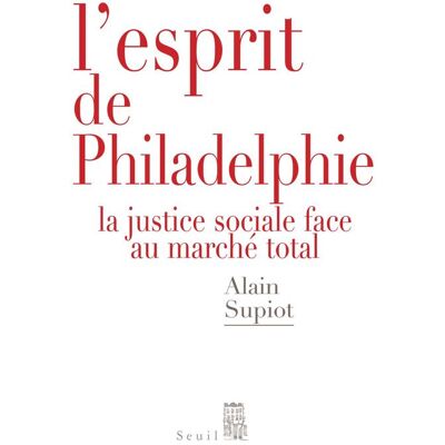 L'esprit de philadelphie - la justice sociale face au marché total - Publicité L'esprit de philadelphie - la justice sociale face au marché total - Publicité