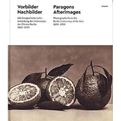 Paragons & afterimages, photographs from the Berlin University of the Arts 1850-1930 - vorbilder nachbilder, die fotografische lehrsammlung der Universität der Künste Berlin 1850-1930 - Publicité Paragons & afterimages, photographs from the Berlin University of the Arts 1850-1930 - vorbilder nachbilder, die fotografische lehrsammlung der Universität der Künste Berlin 1850-1930 - Publicité