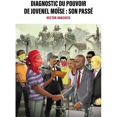 - PAS DE MARQUE - Diagnostic du pouvoir de Jovenel Moïse : son passé - Publicité - PAS DE MARQUE - Diagnostic du pouvoir de Jovenel Moïse : son passé - Publicité
