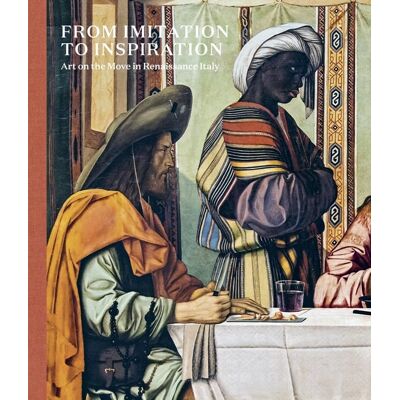 ART on the Move in Renaissance Italy : From Imitation to Inspiration - Publicité ART on the Move in Renaissance Italy : From Imitation to Inspiration - Publicité