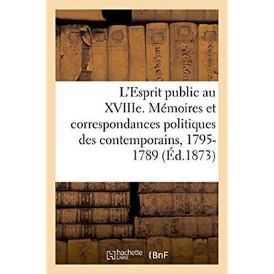 L'esprit public au xviiie siecle - etude sur les memoires et les correspondances politiques des cont - Publicité L'esprit public au xviiie siecle - etude sur les memoires et les correspondances politiques des cont - Publicité