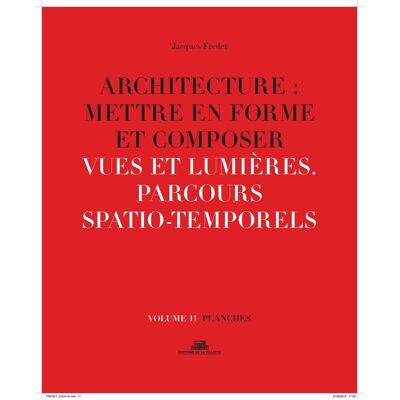 ART Architecture : mettre en forme et composer Tome 11 - vues et lumières, parcours spatio-temporels : planches - Publicité ART Architecture : mettre en forme et composer Tome 11 - vues et lumières, parcours spatio-temporels : planches - Publicité