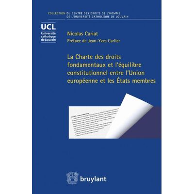 La Charte des droits fondamentaux et l'équilibre constitutionnel entre l'Union européenne et les Etats membres - Publicité La Charte des droits fondamentaux et l'équilibre constitutionnel entre l'Union européenne et les Etats membres - Publicité