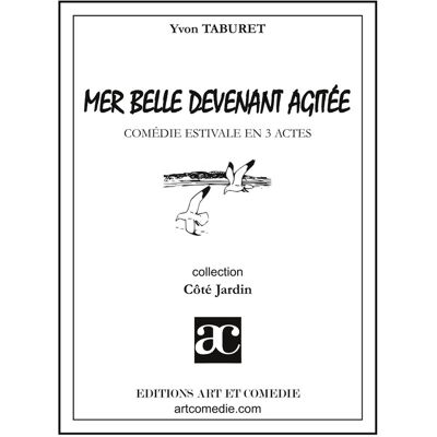 ART Mer belle devenant agitée : Comédie estivale en trois actes - Publicité ART Mer belle devenant agitée : Comédie estivale en trois actes - Publicité
