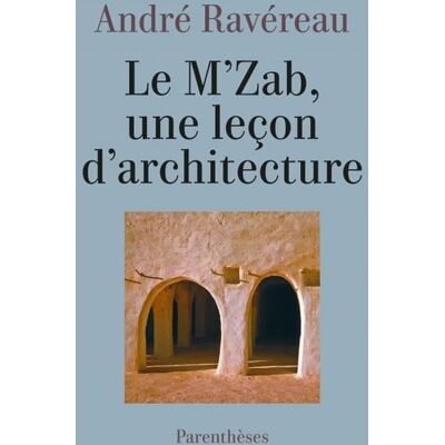 ART Le M'Zab, une leçon d'architecture - Publicité ART Le M'Zab, une leçon d'architecture - Publicité