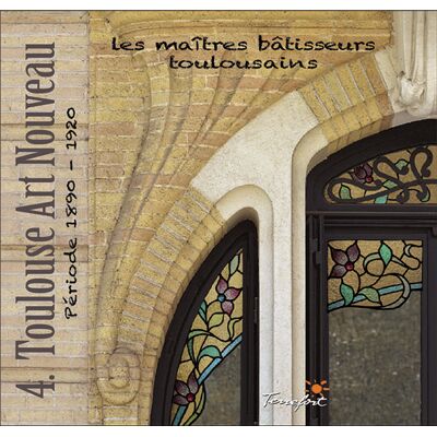 Les maîtres bâtisseurs toulousains Tome 4 : Toulouse art nouveau - Publicité Les maîtres bâtisseurs toulousains Tome 4 : Toulouse art nouveau - Publicité