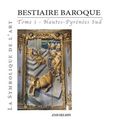 ART Bestiaire baroque t.1 - Hautes-Pyrénées sud - Publicité ART Bestiaire baroque t.1 - Hautes-Pyrénées sud - Publicité