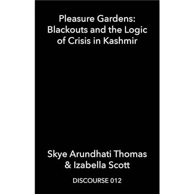 ART Discourse Tome 12 : Pleasure gardens : blackouts and the logic of crisis in kashmir - Publicité ART Discourse Tome 12 : Pleasure gardens : blackouts and the logic of crisis in kashmir - Publicité