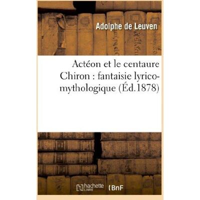 ART Actéon et le centaure Chiron : fantaisie lyrico-mythologique - Publicité ART Actéon et le centaure Chiron : fantaisie lyrico-mythologique - Publicité