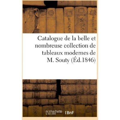 ART Catalogue de la belle et nombreuse collection de tableaux modernes de M. Souty : Vente 19 janv. 1847 - Publicité ART Catalogue de la belle et nombreuse collection de tableaux modernes de M. Souty : Vente 19 janv. 1847 - Publicité
