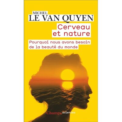 Cerveau et nature : Pourquoi nous avons besoin de la beauté du monde - Publicité Cerveau et nature : Pourquoi nous avons besoin de la beauté du monde - Publicité