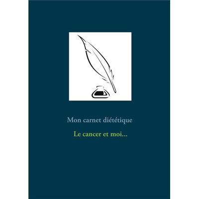 Mon carnet diététique : le cancer et moi... Publicité Mon carnet diététique : le cancer et moi... Publicité