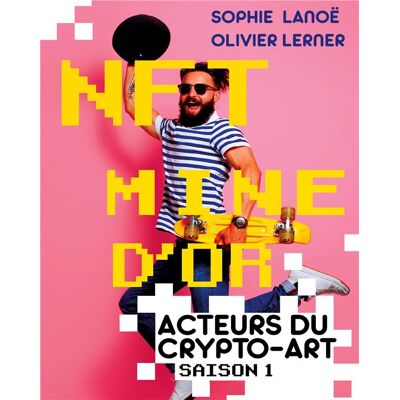 NFT, mine d'or : acteurs du crypto-art, saison 1 - Publicité NFT, mine d'or : acteurs du crypto-art, saison 1 - Publicité