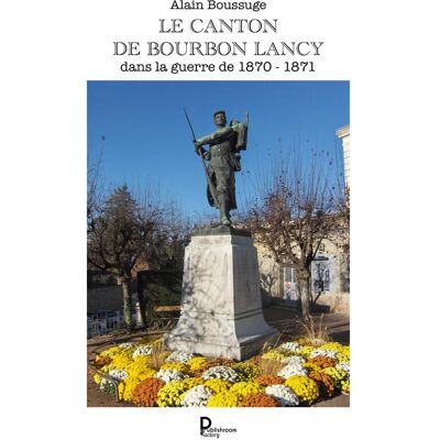 Le canton de bourbon : lancy dans la guerre de 1870-1871 - Publicité Le canton de bourbon : lancy dans la guerre de 1870-1871 - Publicité