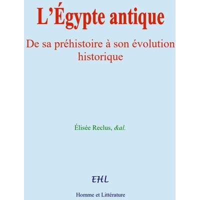 L'Égypte antique : De sa préhistoire à son évolution historique - Publicité L'Égypte antique : De sa préhistoire à son évolution historique - Publicité