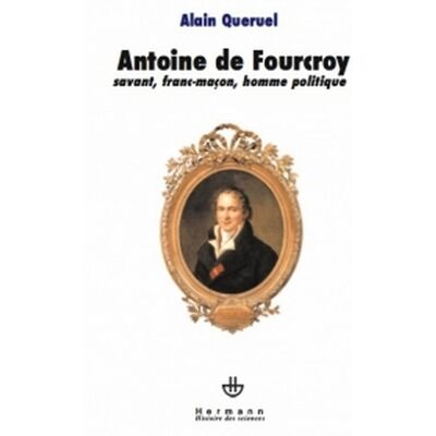 Antoine de Fourcroy - savant, franc-maçon, homme politique - Publicité Antoine de Fourcroy - savant, franc-maçon, homme politique - Publicité