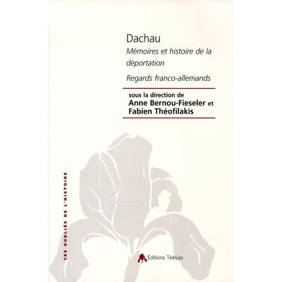 - PAS DE MARQUE - Dachau, mémoires et histoire de la déportation - regards franco-allemands - Publicité - PAS DE MARQUE - Dachau, mémoires et histoire de la déportation - regards franco-allemands - Publicité
