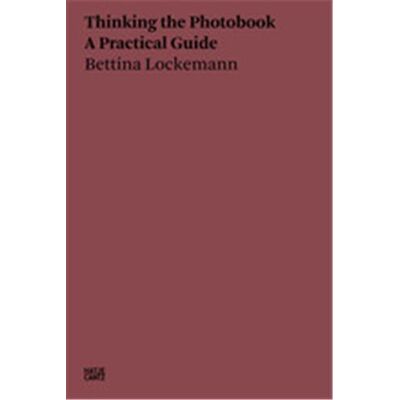 ART Bettina Lockemann thinking the photobook : a practical guide - Publicité ART Bettina Lockemann thinking the photobook : a practical guide - Publicité
