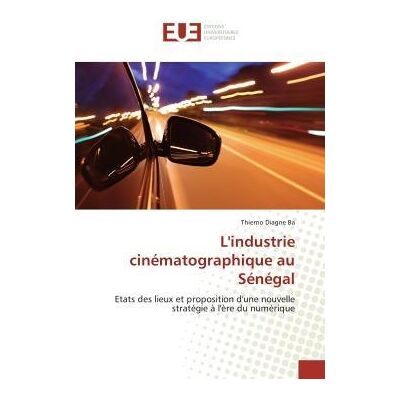 ART L'industrie cinématographique au Sénégal - état des lieux et proposition d'une nouvelle stratégie à l'ère du numérique - Publicité ART L'industrie cinématographique au Sénégal - état des lieux et proposition d'une nouvelle stratégie à l'ère du numérique - Publicité