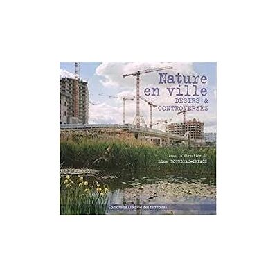 Nature en ville, désirs et controverses - Publicité Nature en ville, désirs et controverses - Publicité