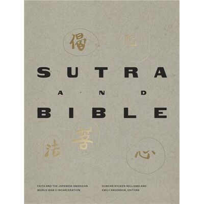 ART Sutra and bible : faith and the japanese american world war ii incarceration - Publicité ART Sutra and bible : faith and the japanese american world war ii incarceration - Publicité