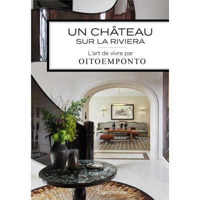Un château sur la Riviera - l'art de vivre par Oitoemponto - Publicité Un château sur la Riviera - l'art de vivre par Oitoemponto - Publicité