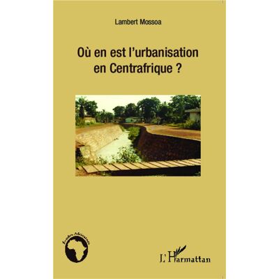 ART Où en est l'urbanisation en Centrafrique ? - Publicité ART Où en est l'urbanisation en Centrafrique ? - Publicité