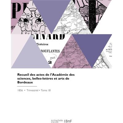 Recueil des actes de l'Académie des sciences, belles-lettres et arts de Bordeaux - Publicité Recueil des actes de l'Académie des sciences, belles-lettres et arts de Bordeaux - Publicité