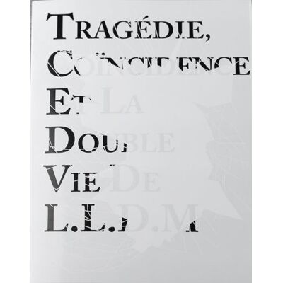 ART Tragédie, coïncidence et la double vie de L.L.D.M - Publicité ART Tragédie, coïncidence et la double vie de L.L.D.M - Publicité