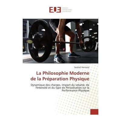 La Philosophie Moderne de la Préparation Physique - Publicité La Philosophie Moderne de la Préparation Physique - Publicité