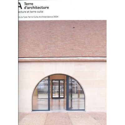 ART Terre d'architecture n°18 : Lecture et terre cuite - Juillet 2025 : Prix La Tuile Terre Cuite Architendance 2024 - Publicité ART Terre d'architecture n°18 : Lecture et terre cuite - Juillet 2025 : Prix La Tuile Terre Cuite Architendance 2024 - Publicité