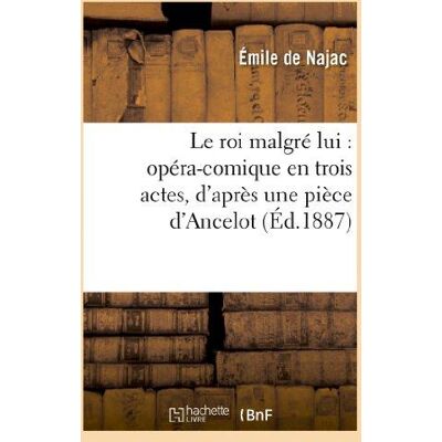 ART Le roi malgré lui : opéra-comique en trois actes, d'après une pièce d'Ancelot - Publicité ART Le roi malgré lui : opéra-comique en trois actes, d'après une pièce d'Ancelot - Publicité