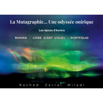 ART La mutagraphie ... Une odyssée onirique : Les épices d'Aurora - Publicité ART La mutagraphie ... Une odyssée onirique : Les épices d'Aurora - Publicité