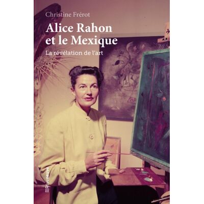 Alice Rahon et le Mexique : la révélation de l'art - Publicité Alice Rahon et le Mexique : la révélation de l'art - Publicité