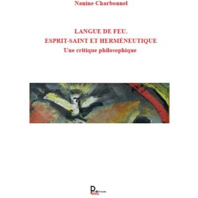 Langue de feu, Esprit-Saint et herméneutique : Une critique philosophique - Publicité Langue de feu, Esprit-Saint et herméneutique : Une critique philosophique - Publicité