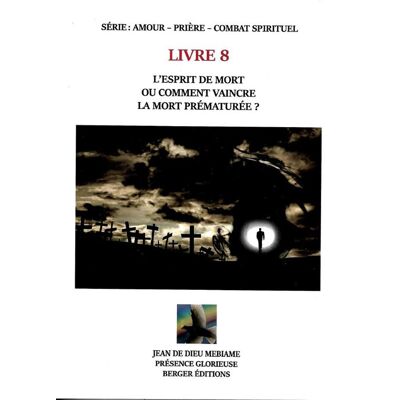 L'esprit de mort ou comment vaincre la mort prematuree ? : livret 8 - Publicité L'esprit de mort ou comment vaincre la mort prematuree ? : livret 8 - Publicité