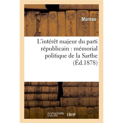 L'interet majeur du parti republicain : memorial politique de la sarthe - Publicité L'interet majeur du parti republicain : memorial politique de la sarthe - Publicité