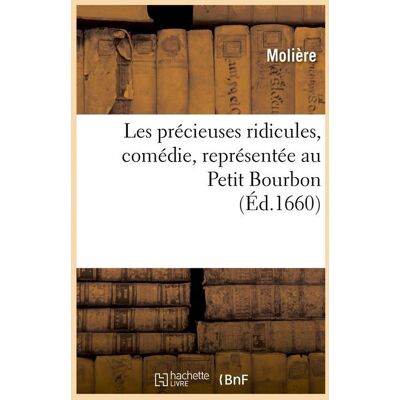 Les precieuses ridicules , comedie, representee au petit bourbon (ed.1660) - Publicité Les precieuses ridicules , comedie, representee au petit bourbon (ed.1660) - Publicité