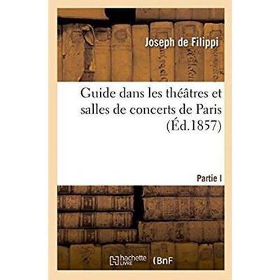 ART Guide dans les theatres et salles de concerts de paris - notices historiques sur les theatres de par - Publicité ART Guide dans les theatres et salles de concerts de paris - notices historiques sur les theatres de par - Publicité